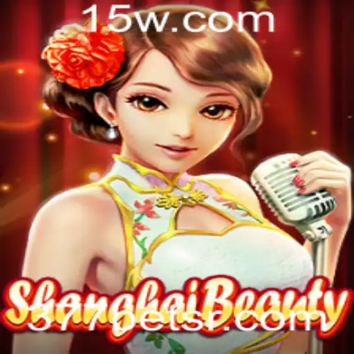ShanghaiBeauty: Descubra as Regras e a Emoção do Novo Jogo Com 377bet